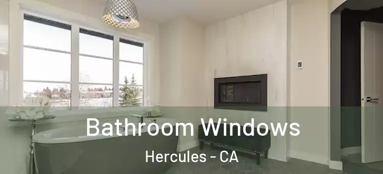  Bathroom Windows Hercules - CA