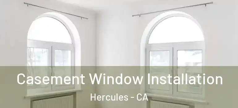  Casement Window Installation Hercules - CA