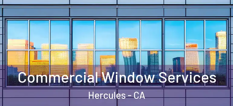  Commercial Window Services Hercules - CA