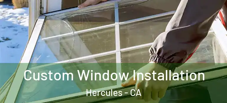  Custom Window Installation Hercules - CA