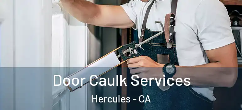  Door Caulk Services Hercules - CA