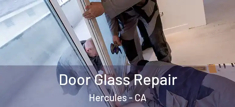  Door Glass Repair Hercules - CA