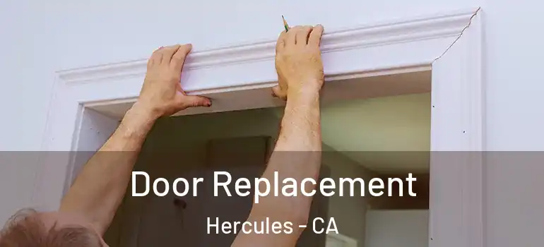  Door Replacement Hercules - CA
