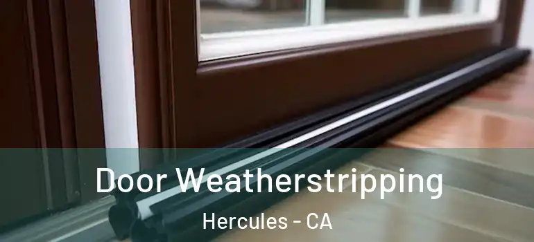  Door Weatherstripping Hercules - CA