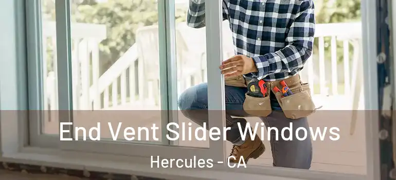  End Vent Slider Windows Hercules - CA