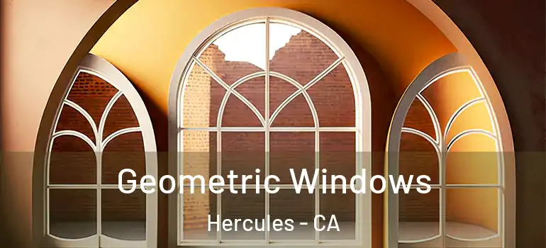  Geometric Windows Hercules - CA
