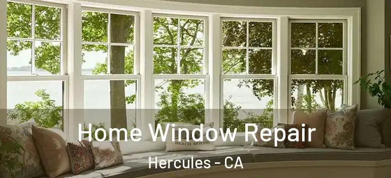  Home Window Repair Hercules - CA