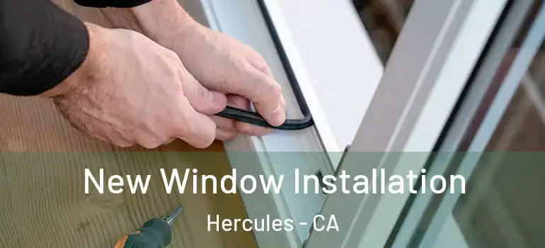  New Window Installation Hercules - CA