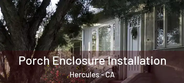  Porch Enclosure Installation Hercules - CA