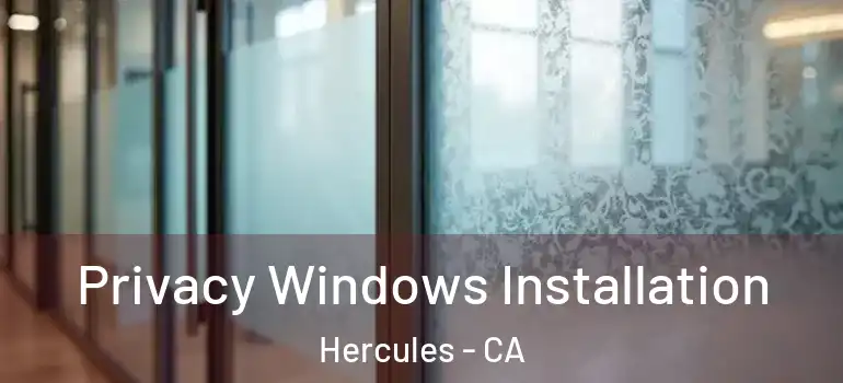  Privacy Windows Installation Hercules - CA