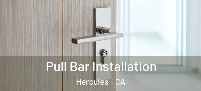  Pull Bar Installation Hercules - CA