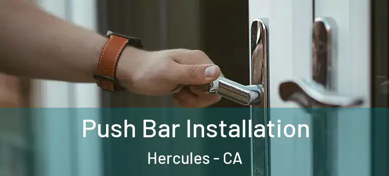  Push Bar Installation Hercules - CA