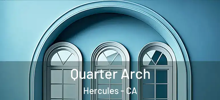  Quarter Arch Hercules - CA