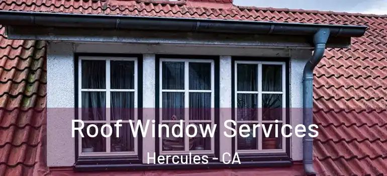  Roof Window Services Hercules - CA