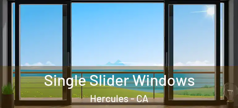  Single Slider Windows Hercules - CA