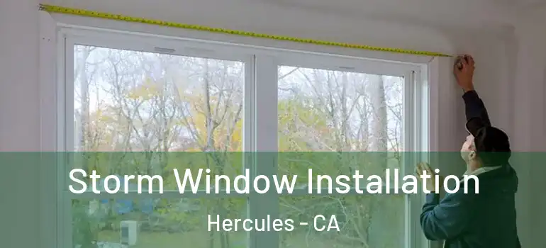  Storm Window Installation Hercules - CA