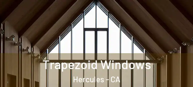  Trapezoid Windows Hercules - CA