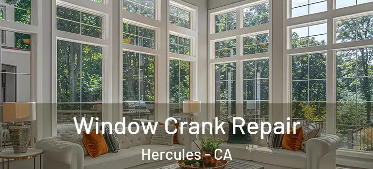  Window Crank Repair Hercules - CA
