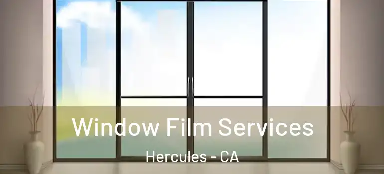 Window Film Services Hercules - CA
