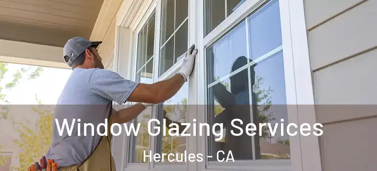  Window Glazing Services Hercules - CA