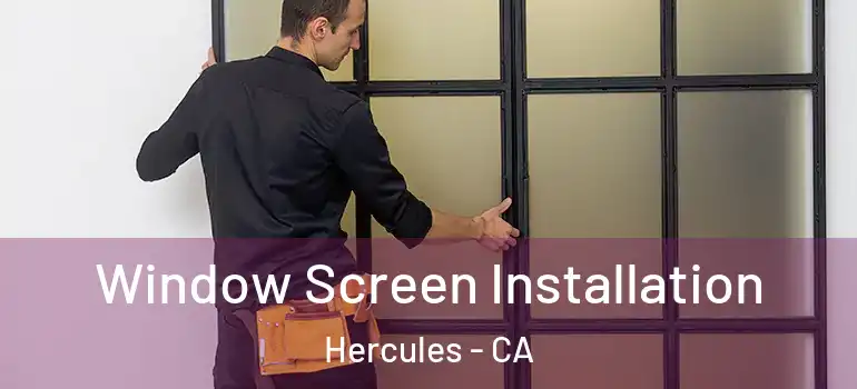  Window Screen Installation Hercules - CA